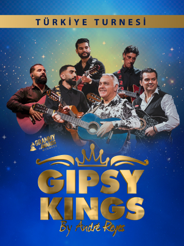 GIPSY KINGS BY ANDRE REYES TÜRKİYE TURNESİ