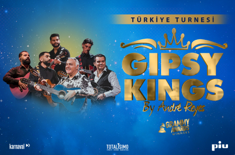 GIPSY KINGS BY ANDRE REYES TÜRKİYE TURNESİ